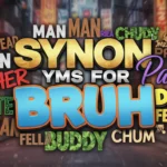 Synonyms for bruh